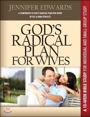 God&#39;s Radical Plan for Wives Companion Bible Study