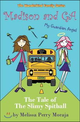 Madison and Ga (My Guardian Angel): The Tale of the Slimy Spitball