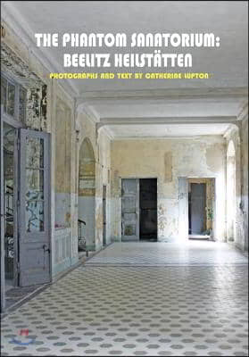 The Phantom Sanatorium: Beelitz Heilst?tten