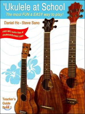 &#39;Ukulele at School, Bk 1: The Most Fun &amp; Easy Way to Play! (Teacher&#39;s Guide)