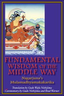 Fundamental Wisdom of the Middle Way: Nagarjuna&#39;s Mulamadhyamakakarika