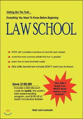 Everything You Need to Know Before Beginning Law School: Nothing but the truth...