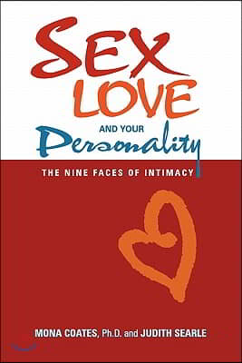 Sex, Love and Your Personality: The Nine Faces of Intimacy