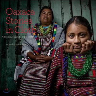 Oaxaca Stories in Cloth: A Book about People, Identity, and Adornment