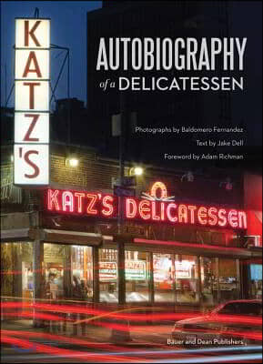 Katz&#39;s Deli: Autobiography of a Delicatessen