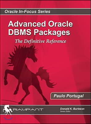 Advanced Oracle DBMS Packages: The Definitive Reference