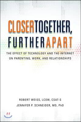 Closer Together, Further Apart: The Effect of Technology and the Internet on Parenting, Work, and Relationships