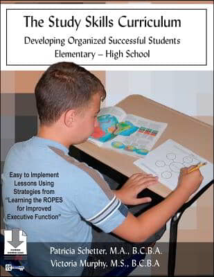 The Study Skills Curriculum: Developing Organized Successful Students Elementary-High School