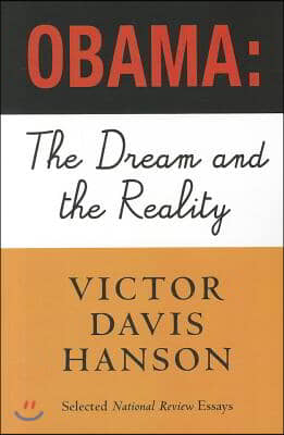 Obama: The Dream and the Reality: Selected National Review Essays, 2008-2010