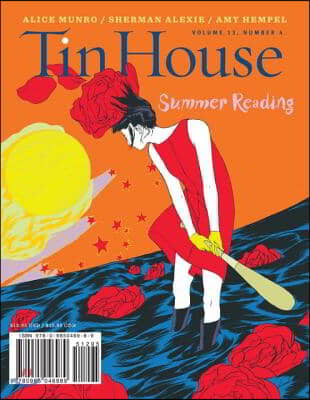 Tin House Magazine: Summer Reading 2012: Vol. 13, No. 4