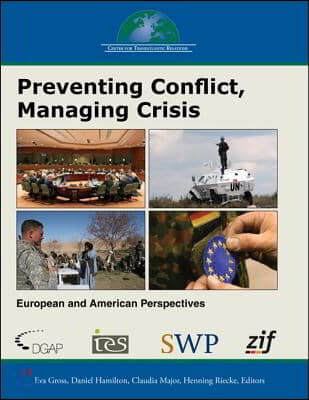 Preventing Conflict, Managing Crisis: European and American Perspectives