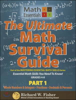 The Ultimate Math Survival Guide Part 1: Whole Numbers &amp; Integers, Fractions, and Decimals &amp; Percents