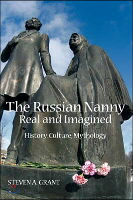 The Russian Nanny, Real and Imagined: History, Culture, Mythology