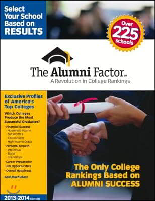 The Alumni Factor: A Revolution in College Rankings (2013-2014 Edition)