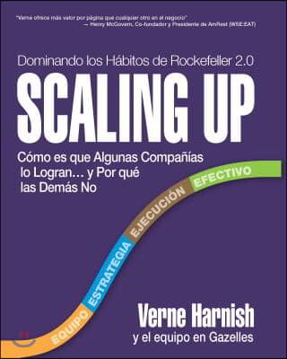 Scaling Up (Dominando Los Habitos de Rockefeller 2.0): Como Es Que Algunas Companias Lo Logran...Y Por Que Las Demas No