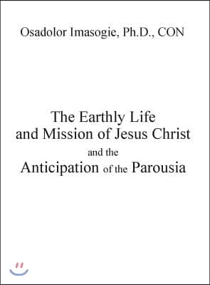 The Earthly Life and Mission of Jesus Christ and the Anticipation of Parusia
