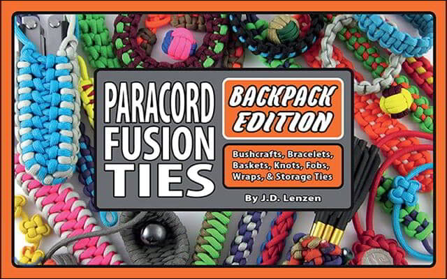 Paracord Fusion Ties--Backpack Edition: Bushcrafts, Bracelets, Baskets, Knots, Fobs, Wraps, &amp; Storage Ties