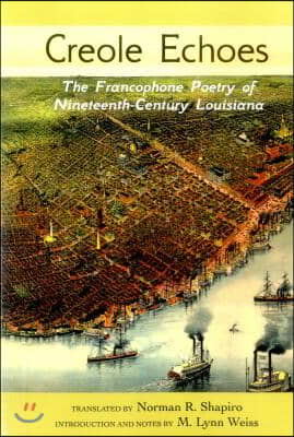 Creole Echoes: The Francophone Poetry of Nineteenth-Century Louisiana