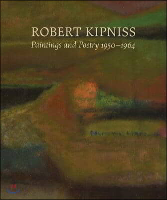 Robert Kipniss: Paintings and Poetry, 1950-1964