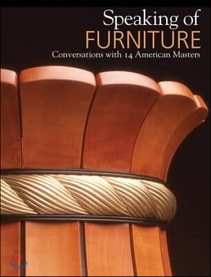 Speaking of Furniture: Conversations with 14 American Masters