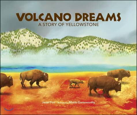 Volcano Dreams: A Story of Yellowstone