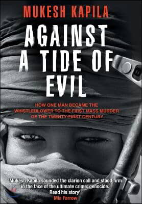 Against a Tide of Evil: How One Man Became the Whistleblower to the First Mass Murder Ofthe Twenty-First Century