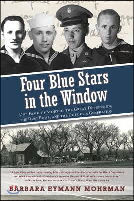 Four Blue Stars in the Window: One Family&#39;s Story of the Great Depression, the Dust Bowl, and the Duty of a Generation