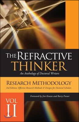 The Refractive Thinker(c): Vol II Research Methodology Third Edition: Effective Research Methods &amp; Designs for Doctoral Scholars