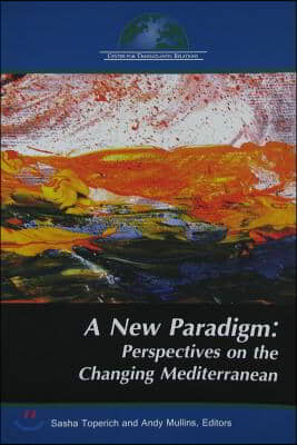 A New Paradigm: Perspectives on the Changing Mediterranean