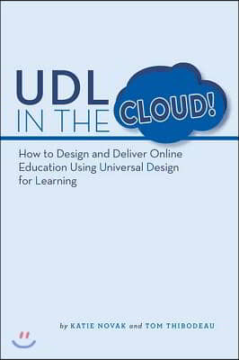 UDL in the Cloud: How to Design and Deliver Online Education Using Universal Design for Learning