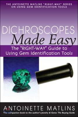 Dichroscopes Made Easy: The Right-Way Guide to Using Gem Identification Tools