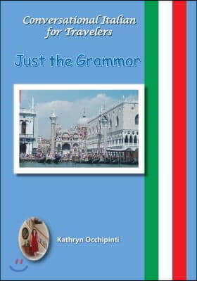 Conversational Italian for Travelers: Just the Grammar
