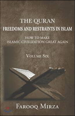 Freedoms and Restraints in Islam: How to Make Islamic Civilization Great Again