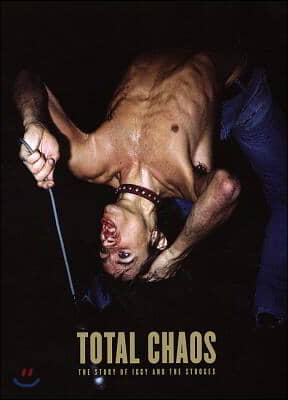 Total Chaos: The Story of the Stooges as Told by Iggy Pop