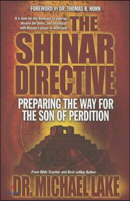 The Shinar Directive: Preparing the Way for the Son of Perdition&#39;s Return