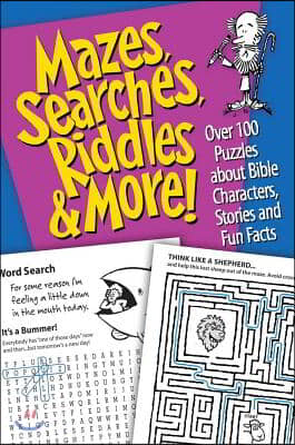 Mazes, Searches, Riddles & More: Over 1,000 Puzzles about Bible Characters, Stories, and Fun Facts