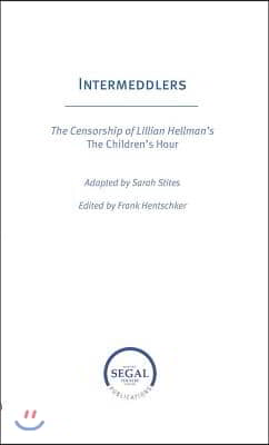 Intermeddlers: The Censorship of Lillian Hellman&#39;s the Children&#39;s Hour