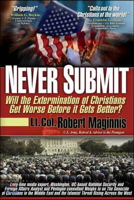 Never Submit: Will the Extermination of Christians Get Worse Before It Gets Better?