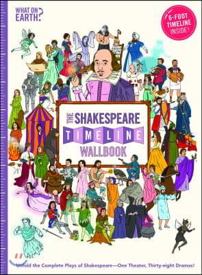 The Shakespeare Timeline Wallbook: Unfold the Complete Plays of Shakespeare--One Theater, Thirty-Eight Dramas!