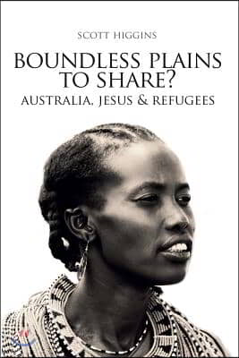 Boundless Plains to Share?: Australia, Jesus and Refugees