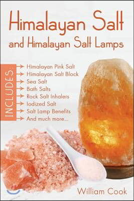 Himalayan Salt and Himalayan Salt Lamps: Himalayan Pink Salt, Himalayan Salt Block, Sea Salt, Bath Salts, Rock Salt Inhalers, Iodized Salt, Salt Lamp