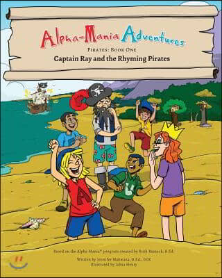 Alpha-Mania Adventures: Captain Ray and the Rhyming Pirates: A Rhyming Book