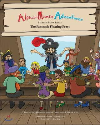 Alpha-Mania Adventures: The Fantastic Floating Feast: An Alliteration Book