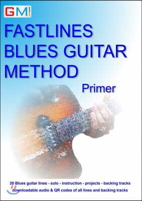 Fastlines Blues Guitar Method Primer: Learn to solo for blues guitar with Fastlines, the combined book and audio tutor