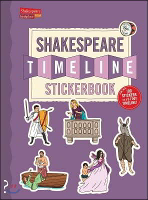 The Shakespeare Timeline Stickerbook: See All the Plays of Shakespeare Being Performed at Once in the Globe Theatre!