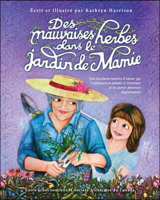 Des mauvaises herbes dans le jardin de Mamie: Une touchante histoire d'amour qui t'expliquera la maladie d'Alzheimer et les autres d?mences d?g?n?rati