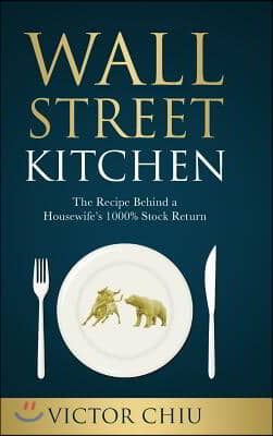 Wall Street Kitchen: The Recipe Behind a Housewife's 1000% Stock Return