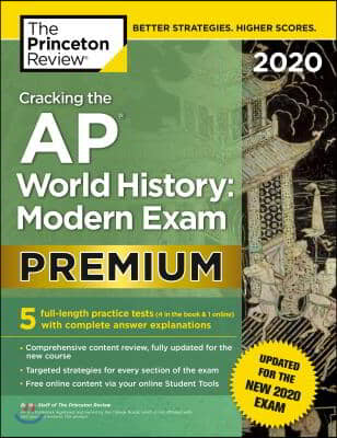 Cracking the AP World History: Modern Exam 2020, Premium Edition: 5 Practice Tests + Complete Content Review + Proven Prep for the New 2020 Exam (Paperback)