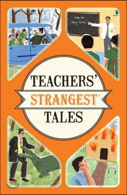 Teachers&#39; Strangest Tales
