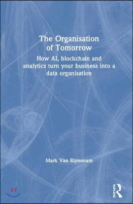 The Organisation of Tomorrow: How AI, blockchain and analytics turn your business into a data organisation